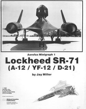 Lockheed SR-71 (A-12 / YF-12 / D-21) (Aerofax Minigraph 1)