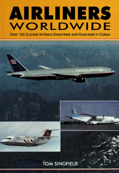 Airliners Worldwide: Over 100 Current Airliners Described and Illustrated in Colour