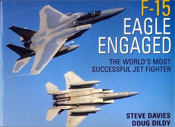 F-15 Eagle Engaged: The Worlds Most Successful Jet Fighter (Osprey General Aviation)