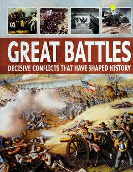 Great Battles: Decisive Conflicts that Have Shaped History