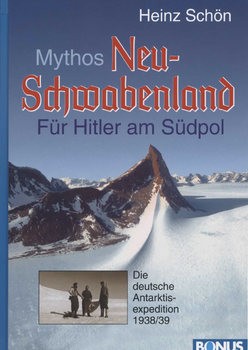 Mythos Neu-Schwabenland: Fur Hitler am Sudpol: Die Deutsche Antarktisexpedition 1938/1939