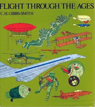 Flight Through the Ages : A complete, illustrated chronology from the dreams of early history to the age of space exploration