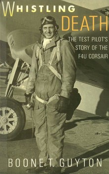 Whistling Death: The Test Pilots Story of the F4U Corsair