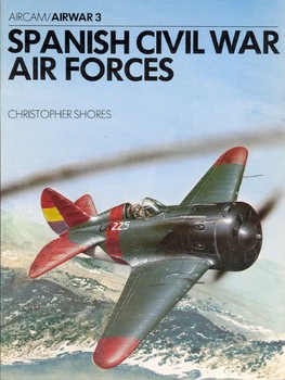 Spanish Civil War Air Forces (Osprey Aircam/Airwar 3)