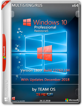 Windows 10 Pro x64 RS5 1809.17763.194 Dec2018 by TEAM OS (MULTi5/ENG/RUS)