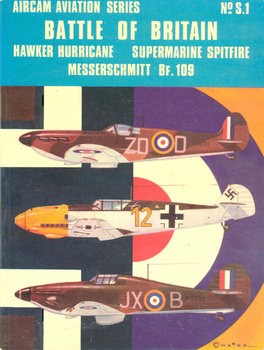 Battle of Britain: Hawker Hurricane, Supermarine Spitfire, Messerschmitt Bf.109 (Osprey Aircam Aviation Series S1)