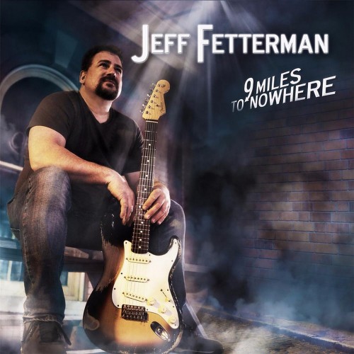 Jeff Fetterman - 9 Miles To Nowhere (2017) (Lossless)